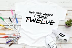 The One Where I Turn Twelve SVG - Friends 12th Birthday PNG Product Image 3