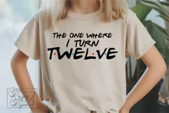 The One Where I Turn Twelve SVG - Friends 12th Birthday PNG Product Image 2