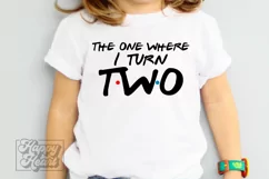 The One Where I Turn Two SVG - Friends 2nd Birthday PNG Product Image 1