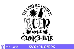 The Only BS I Need Is Beer And Sunshine SVG Funny Summer Product Image 1