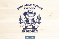 Cowboy Frog SVG PNG | The Only Squat I'm Doin' Is Diddly Product Image 1