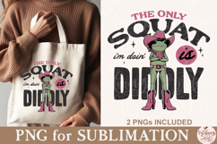 The Only Squat I'm Doin' Is Diddly PNG Product Image 2