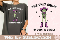 The Only Squat I'm Doin' Is Diddly PNG Product Image 2