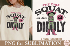 The Only Squat I'm Doin' Is Diddly PNG Product Image 3