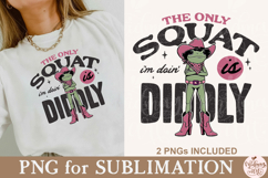 The Only Squat I'm Doin' Is Diddly PNG Product Image 4