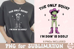 The Only Squat I'm Doin' Is Diddly PNG Product Image 4
