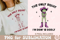 The Only Squat I'm Doin' Is Diddly PNG Product Image 5