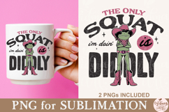 The Only Squat I'm Doin' Is Diddly PNG Product Image 6