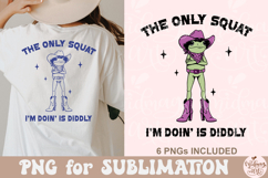 The Only Squat I'm Doin' Is Diddly PNG Product Image 6