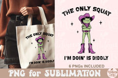 The Only Squat I'm Doin' Is Diddly PNG Product Image 7