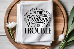 The Only Thing I Stay SVG, Funny Dish Towels SVG Design Product Image 3