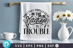 The Only Thing I Stay SVG, Funny Dish Towels SVG Design Product Image 1