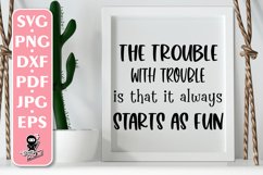 The Trouble Always Starts As Fun, Funny Quote SVG Product Image 2