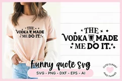 Funny SVG Quote - The Vodka Made Me Do It SVG Product Image 1
