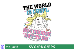 The World is Cruel so I Choose SVG PNG T-shirt Design Product Image 1