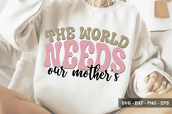 The World Needs Our Mother's - Mother's Day Design Product Image 1