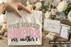The World Needs Our Mother's - Mother's Day Design Product Image 2