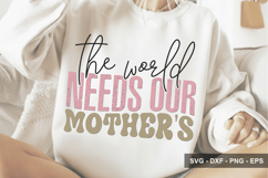 The World Needs Our Mother's - Mother's Day Design Product Image 1