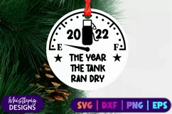 2022 The Year The Tank Ran Dry Funny Christmas Ornament SVG Product Image 1