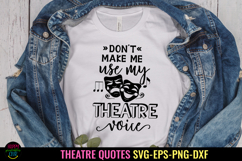 Don&#039;t Make Me Use My Theatre Voice I Theatre Shirts SVG Product Image 1