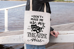 Don&#039;t Make Me Use My Theatre Voice I Theatre Shirts SVG Product Image 2