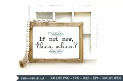 If not now then when | Motivational SVG Product Image 3