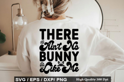 There Ain t No Bunny Like Me - Easter SVG Design Product Image 1