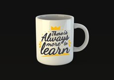 There is Always More to Learn Quote Design for Mugs Available in SVG PNG EPS AI CDR