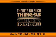 There’s No Such Thing As Too Much Horseball SVG Product Image 1