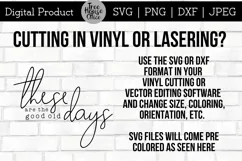 instructions for using These are the Good Old Days quote svg or dxf for vinyl cutting or lasering projects