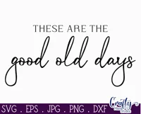 Farmhouse Sign Home Svg | These Are The Good Old Days Product Image 2