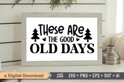 These Are the Good Old Days Sign SVG, Farmhouse Christmas Product Image 1