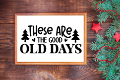 These Are the Good Old Days Sign SVG, Farmhouse Christmas Product Image 3