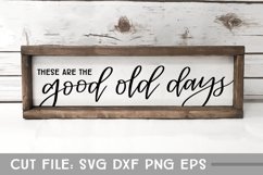 These are the Good Old Days, Farmhouse Sign Hand Lettered Product Image 1