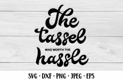 The tassel was worth the hassle. Funny graduation quote SVG Product Image 1