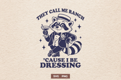 They Call Me Ranch Cause I Be Dressing SVG, Funny Raccoon Product Image 1