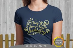 They'll Always have Chemistry for T-Shirt Design Product Image 1