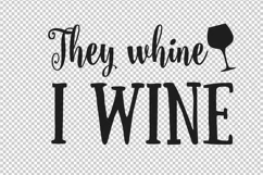 They whine I wine svg, Funny Cute Wine SVG Print Product Image 2