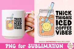 Thick Thighs Iced Coffee Vibes Png, Funny Png Product Image 3