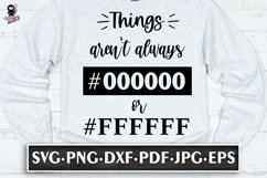 Things Aren&#039;t Always Black or White, Funny SVG for Designer Product Image 1