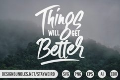 THINGS WILL GET BETTER MOTIVATIONAL QUOTE DESIGN