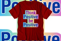 Think Positive Be Positive, Inspirational T shirt Design Svg Product Image 1