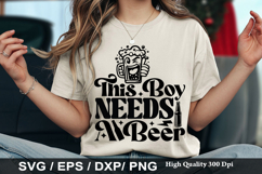 This Boy Needs A Beer - Funny Beer SVG Design Product Image 1