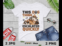 This Dog Thing Escalated Quickly PNG JPG, Funny Dog Mom Png Product Image 3