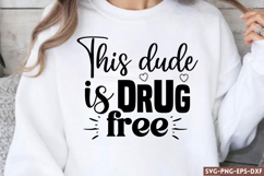 This dude is drug free SVG, Drug Awareness SVG Product Image 1