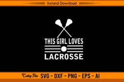 This Girl Loves Lacrosse SVG Cut File for Cricut Product Image 1