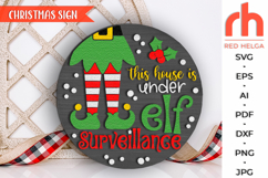 this house is under elf surveillance svg, cute santa elf svg, elf legs silhouette, welcome sign svg, christmas hanger svg, xmas door sign svg, seasonal sign svg, laser cut file, layered xmas sign, hanging sign svg, snowy scene svg, glowforge cut file