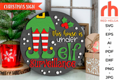 this house is under elf surveillance svg, cute santa elf svg, elf legs silhouette, welcome sign svg, christmas hanger svg, xmas door sign svg, seasonal sign svg, laser cut file, layered xmas sign, hanging sign svg, snowy scene svg, glowforge cut file