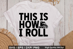 This Is How I Roll - Truck Driver SVG Design Product Image 1