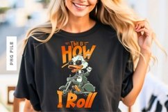 This Is How I Roll T shirt Design